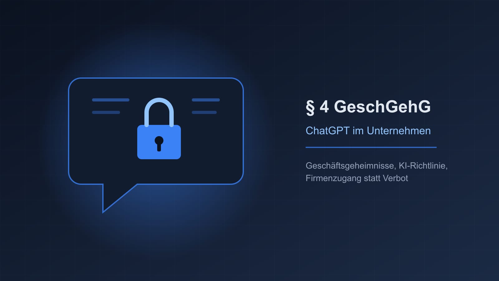 Sprechblase mit einem blauen Vorhängeschloss auf dunklem Grund, daneben der Schriftzug Paragraf 4 GeschGehG und ChatGPT im Unternehmen